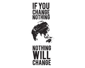 Wall Mural - if you change nothing, nothing will change