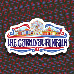 Vector logo for Carnival Funfair, cut paper sign with circus big top, vintage merry go round carrousel, ferris wheel and booth with balloons, original brush typeface for words the carnival funfair.