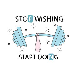 Stop wishing. Start doing. Fitness workout gym motivation quote. Vector poster concept. Perfect for t-shirt print