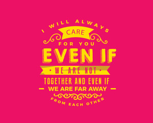 Wall Mural - i will always care for you even if we are not together and even if we are far away from each other