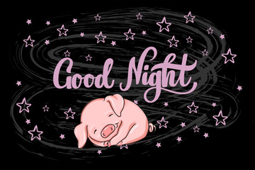 Good night hand lettering with sleeping baby pig cartoon illustration for poster, banner, logo, promo. Sleep expert or children book or kid club pajama party. Piglet for christmas card, symbol of 2019