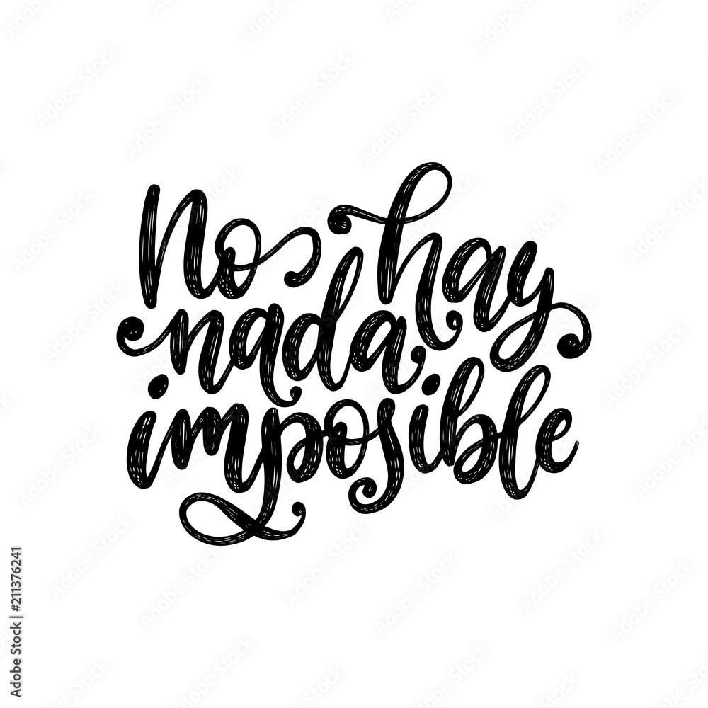 No Hay Nada Imposible, vector hand lettering. Translation from Spanish of phrase There Is Nothing Impossible. - obrazy, fototapety, plakaty 