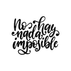 no hay nada imposible, vector hand lettering. translation from spanish of phrase there is nothing im