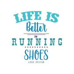 Poster - Life is better in running shoes logo design, inspirational and motivational slogan for running poster, card, decoration banner, print, badge, sticker vector Illustration