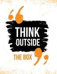 Think outside the box typography poster. Vector grunge background for quotes