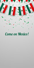 Wall Mural - Come on Mexico! Background with national flags.