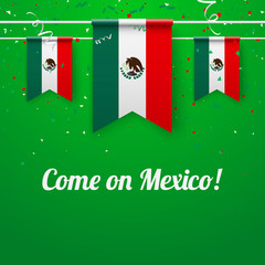 Wall Mural - Come on Mexico! Background with national flags.