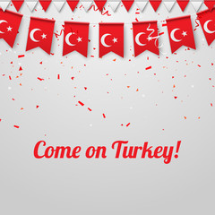 Wall Mural - Come on Turkey! Background with national flags.