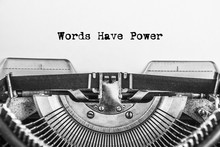 Words Have Power Typed Words On A Vintage Typewriter In Monochrome. Close Up