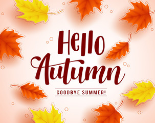Wall Mural - hello autumn vector greeting design with autumn typography and colorful fall season maple leaves ele