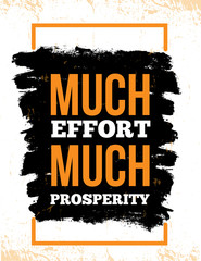 Wall Mural - Much effort, much prosperity. Motivation inspirational quote Typography design poster for office