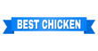 © Evgeny - BEST CHICKEN text on a ribbon. Designed with white title and blue stripe. Vector banner with BEST CHICKEN tag.