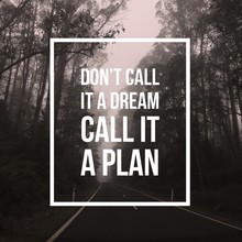 Inspirational Motivational Quote "Don't Call It A Dream, Call It A Plan." On Forest And Road Background.