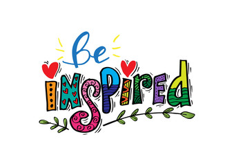 Be inspired lettering . Positive inspirational quote. 