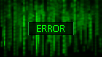 Wall Mural - computer screen error templates. hacked. cyber attack digital background green matrix. binary comput