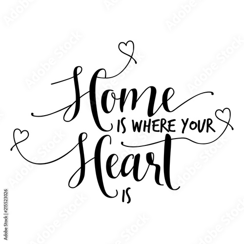 Home is where your heart is funny hand drawn vector saying. Buy