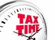 Tax Time Filing Payment Due Deadline Clock Words 3d Illustration