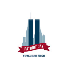 9/11 Patriot Day Card With Twins Towers. USA Patriot Day Banner. September 11, 2001. World Trade Center. We Will Never Forget You. Vector Design Template For Patriot Day.