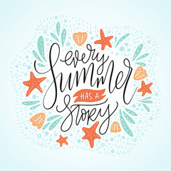 Every summer has a stoty. Handdrawn vector summer lettering card with starfishes and sea shells.