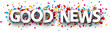 Good news banner with colorful confetti.