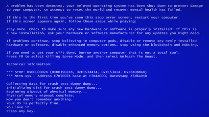A funny fake BSOD (blue screen of death) failure message, recreated by me with a comedic meaning. White text on a blue background, LCD texture applied.

