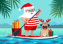 Cute Santa Claus On Stand Up Paddle Board With Pug Dog And Gifts Against Tropical Ocean Background Vector Cartoon Illustration. Christmas In July, Pets, Summer, Vacation, Resort, Warm Climate Theme
