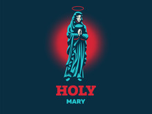 Holy Mary. Vector Illustration.