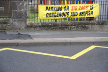 Parking On Zig Zags Is Dangerous And Selfish Sign Outside School For Children Road Safety