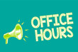 Text sign showing Office Hours. Conceptual photo The hours which business is normally conducted Working time Megaphone loudspeaker green background important message speaking loud