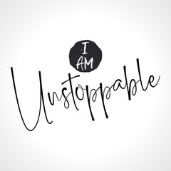i am unstoppable - funny hand drawn calligraphy text. good for fashion shirts, poster, gift, or othe