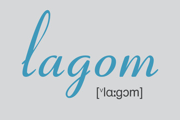 lagom, not too little, not too much, just right. Swedisch lifestyle word, trend, comfort home, cozy