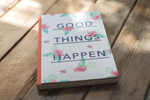 Good Things Happen, A Book On A Wooden Table, A Spiritual Book, A Gift Book, A Beautiful Book, A Book For Children, Books For Children, Books As A Gift, A Special Book For A Woman