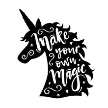 Vector Illustration Of Unicorn Head Silhouette With Make Your Own Magic Phrase. Inspirational Design For Print, Banner, Poster, Fashion.