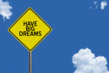 Have Big Dreams Sign On Blue Sky Background Success Concept