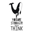 Vector illustration with whale, man and lettering quote - You are stronger than you think.
