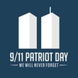 9/11 Patriot Day. September 11, 2001. United States Memorial Day. We Will Never Forget. Twin Towers. Vector illustration. Eps 08.