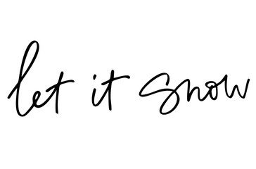 Let it snow. Handwritten text. Modern calligraphy. Inspirational quote. Isolated on white