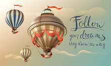 Follow Your Dreams They Know The Way. Phrase Quote Handwritten Text And Balloons In The Sky