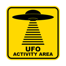 Humorous Danger Road Signs For UFO, Aliens Abduction Theme, Vector Illustration. Yellow Road Sign With Text Ufo Activity Area.