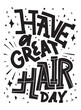 hand drawn vector lettering with phrase - have a great hair day