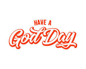 Wall Mural - have a good day words sentence typography typographic writing script image vector icon symbol