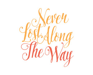 never lost along the way words sentence typography typographic writing script image vector icon symbol