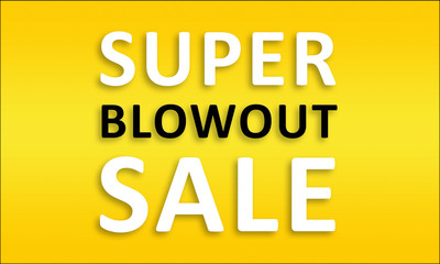 Super Blowout Sale - Golden business poster. Clean text on yellow background.