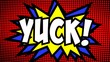 A comic strip cartoon with the word Yuck. Halftone background, star shape effect.
