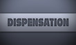 dispensation - word on silver background