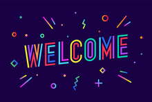 Welcome. Greeting Card, Banner, Poster And Sticker Concept, Memphis Geometric Style With Text Welcome On Colorful Background. Lettering Card, Invitation Card, Web Banner. Vector Illustration