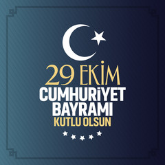 29 ekim Cumhuriyet Bayrami. Translation: 29 october Republic Day Turkey and the National Day in Turkey, wishes card design. (TR: 29 Ekim Cumhuriyet Bayrami Kutlu Olsun.)