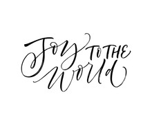 Joy To The World Card. Holiday Lettering. Ink Illustration. Modern Brush Calligraphy.