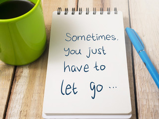 Sometimes You Just have to Let Go, Motivational Words Quotes Concept