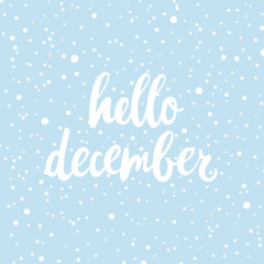 Hello december poster, card. Vector hand drawn illustration with text and snow on blue.